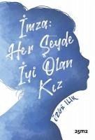 Imza Her Seyde Iyi Olan Kiz - Ilik, Özge