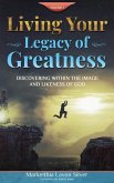 Living Your Legacy Of Greatness Volume One