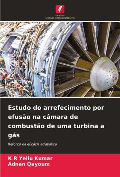 Estudo do arrefecimento por efusão na câmara de combustão de uma turbina a gás - Kumar, K R Yellu; Qayoum, Adnan