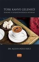 Türk Kahve Gelenegi Sunumu ve Kusaktan Kusaga Aktarimi - Oguz Ekici, Acelya