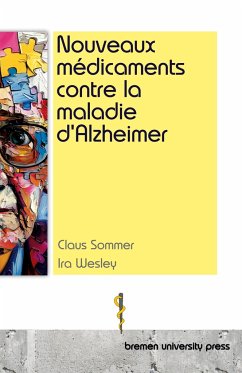 Nouveaux médicaments contre la maladie d'Alzheimer - Sommer, Claus; Wesley, Ira