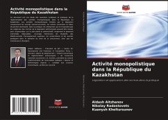 Activité monopolistique dans la République du Kazakhstan - Aitzhanov, Aldash;Radostovets, Nikolay;Kholtursunov, Kuanysh