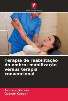 Terapia de reabilitação do ombro: mobilização versus terapia convencional - Kapoor, Saurabh;Kapoor, Gaurav