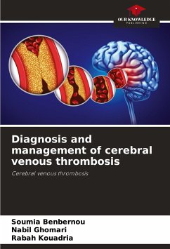 Diagnosis and management of cerebral venous thrombosis - Benbernou, Soumia;Ghomari, Nabil;Kouadria, Rabah