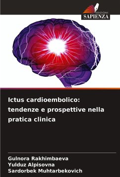 Ictus cardioembolico: tendenze e prospettive nella pratica clinica - Rakhimbaeva, Gulnora;Alpisovna, Yulduz;Muhtarbekovich, Sardorbek