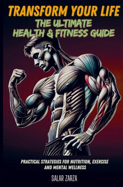 Transform Your Life: The Ultimate Health & Fitness Guide - Salar Zarza
