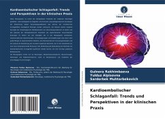 Kardioembolischer Schlaganfall: Trends und Perspektiven in der klinischen Praxis - Rakhimbaeva, Gulnora;Alpisovna, Yulduz;Muhtarbekovich, Sardorbek