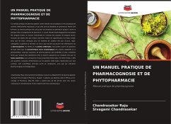 UN MANUEL PRATIQUE DE PHARMACOGNOSIE ET DE PHYTOPHARMACIE - Raju, Chandrasekar; Chandrasekar, Sivagami