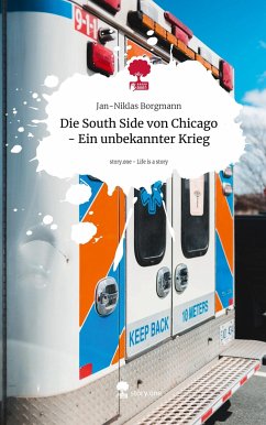 Die South Side von Chicago - Ein unbekannter Krieg. Life is a Story - story.one - Borgmann, Jan-Niklas