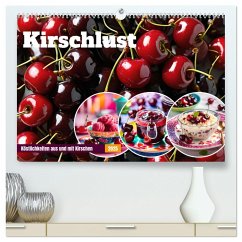 Kirschlust - Köstlichkeiten aus und mit Kirschen (hochwertiger Premium Wandkalender 2025 DIN A2 quer), Kunstdruck in Hochglanz