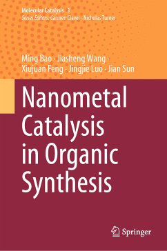 Nanometal Catalysis in Organic Synthesis (eBook, PDF) - Bao, Ming; Wang, Jiasheng; Feng, Xiujuan; Luo, Jingjie; Sun, Jian