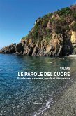 Le parole del cuore. Parole vere e sincere, parole di vita vissuta (eBook, ePUB)