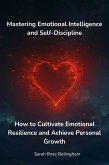 Mastering Emotional Intelligence and Self-Discipline (eBook, ePUB)