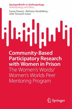 Community-Based Participatory Research with Women in Prison (eBook, PDF) - Dewey, Susan; VandeBerg, Brittany; Tennant-Caine, Julie
