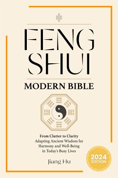 Feng Shui Modern Bible (eBook, ePUB) - Hu, Jiang