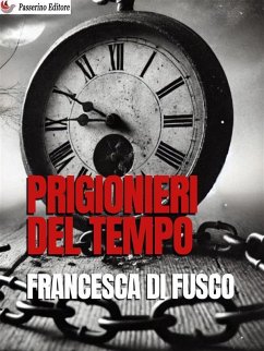 Prigionieri del tempo (eBook, ePUB) - Di Fusco, Francesca