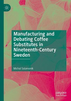 Manufacturing and Debating Coffee Substitutes in Nineteenth-Century Sweden (eBook, PDF) Cover Manufacturing and Debating Coffee Substitutes in Nineteenth-Century Sweden (eBook, PDF)