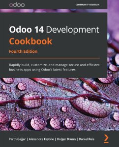 Odoo 14 Development Cookbook (eBook, ePUB) - Gajjar, Parth; Fayolle, Alexandre; Brunn, Holger; Daniel Reis