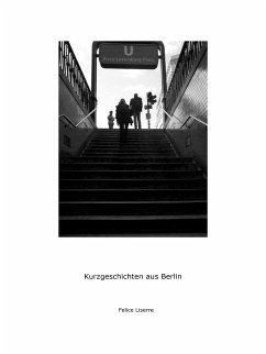 Kurzgeschichten aus Berlin (eBook, ePUB) - Liserre, Felice