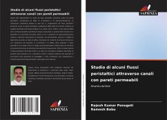 Studio di alcuni flussi peristaltici attraverso canali con pareti permeabili - Ponugoti, Rajesh Kumar; Babu, Ramesh