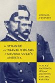 The Strange and Tragic Wounds of George Cole's America The Strange and Tragic Wounds of George Cole's America