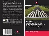 Ameaças contemporâneas ao transporte aéreo sobre territórios perigosos