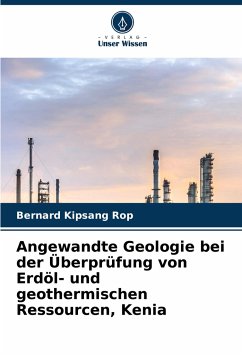 Angewandte Geologie bei der Überprüfung von Erdöl- und geothermischen Ressourcen, Kenia - Kipsang Rop, Bernard