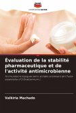 Évaluation de la stabilité pharmaceutique et de l'activité antimicrobienne