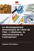 Le développement économique de l'Asie de l'Est : L'étatisme, le néoclassicisme ou l'entreprise?