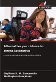 Alternative per ridurre lo stress lavorativo