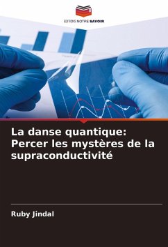 Cover La danse quantique: Percer les mystères de la supraconductivité