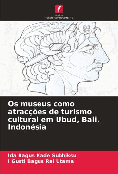 Os museus como atracções de turismo cultural em Ubud, Bali, Indonésia - Kade Subhiksu, Ida Bagus;Rai Utama, I Gusti Bagus