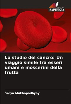 Lo studio del cancro: Un viaggio simile tra esseri umani e moscerini della frutta - Mukhopadhyay, Sreya