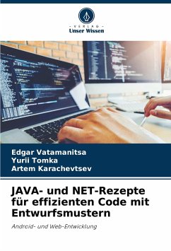 JAVA- und NET-Rezepte für effizienten Code mit Entwurfsmustern - Vatamanitsa, Edgar; Tomka, Yurii; Karachevtsev, Artem