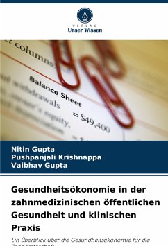 Gesundheitsökonomie in der zahnmedizinischen öffentlichen Gesundheit und klinischen Praxis - Gupta, Nitin; Krishnappa, Pushpanjali; Gupta, Vaibhav