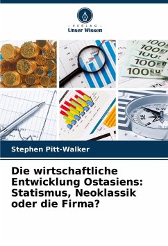 Cover Die wirtschaftliche Entwicklung Ostasiens: Statismus, Neoklassik oder die Firma?