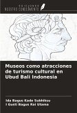 Museos como atracciones de turismo cultural en Ubud Bali Indonesia