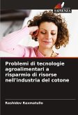 Problemi di tecnologie agroalimentari a risparmio di risorse nell'industria del cotone