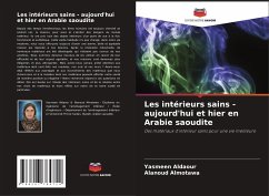 Les intérieurs sains - aujourd'hui et hier en Arabie saoudite - Aldaour, Yasmeen;Almotawa, Alanoud