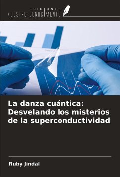 La danza cuántica: Desvelando los misterios de la superconductividad - Jindal, Ruby