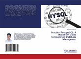 Practical PostgreSQL: A Hands-On Guide to Mastering Database Managemen