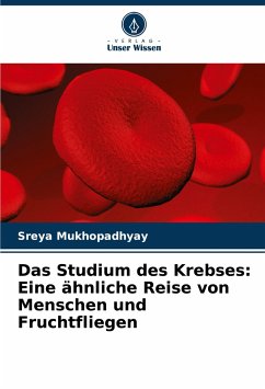 Das Studium des Krebses: Eine ähnliche Reise von Menschen und Fruchtfliegen - Mukhopadhyay, Sreya