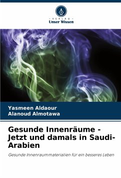 Gesunde Innenräume - Jetzt und damals in Saudi-Arabien - Aldaour, Yasmeen;Almotawa, Alanoud