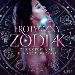 Erotyczny zodiak: Zbiór opowiadań dla każdego znaku (MP3-Download) - Bech, Camille; Södergran, Alexandra; Olrik; Hermansson, B. J.; Salt, Vanessa; Alvén, Nina; Jones, Julie; Norrbin, Sandra; Curant, Catrina