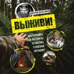 Vyzhivi! Kak razbudit svoi instinkty i spastis v opasnyh situatsiyah (MP3-Download)