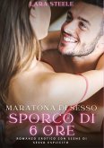 Maratona di sesso sporco di sei ore