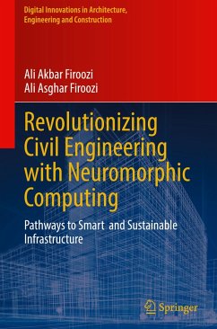 Revolutionizing Civil Engineering with Neuromorphic Computing - Firoozi, Ali Akbar;Firoozi, Ali Asghar