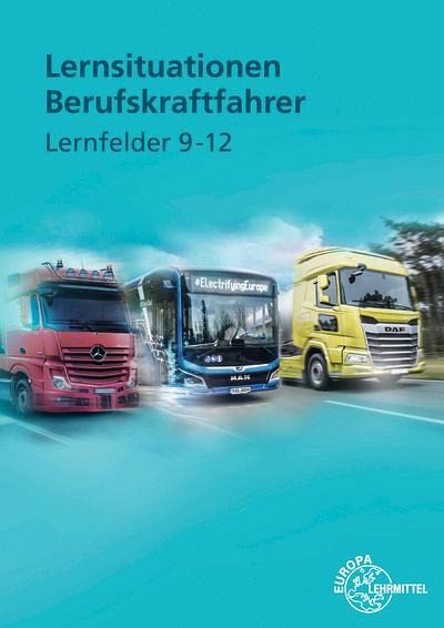 Lernsituationen Berufskraftfahrer LF 9-12 Lernsituationen Berufskraftfahrer LF 9-12