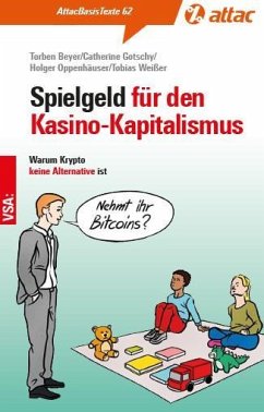 Spielgeld für den Kasinokapitalismus - Beyer, Torben; Gotschy, Catherine; Oppenhäuser, Holger; Weißer, Tobias