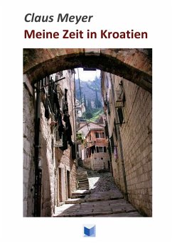 Meine Zeit in Kroatien - Meyer, Claus